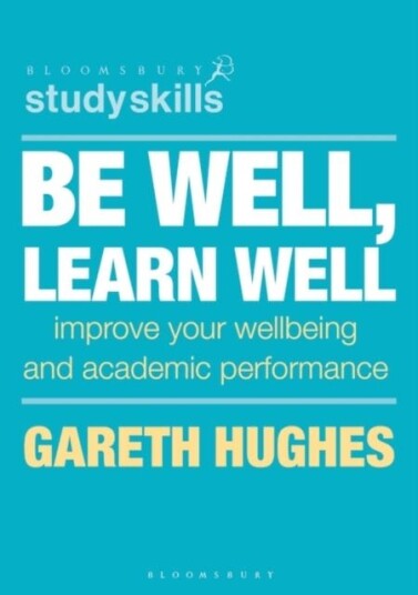 Be Well, Learn Well Av Gareth (University Of Birmingham Birmingham Uk) Hughes