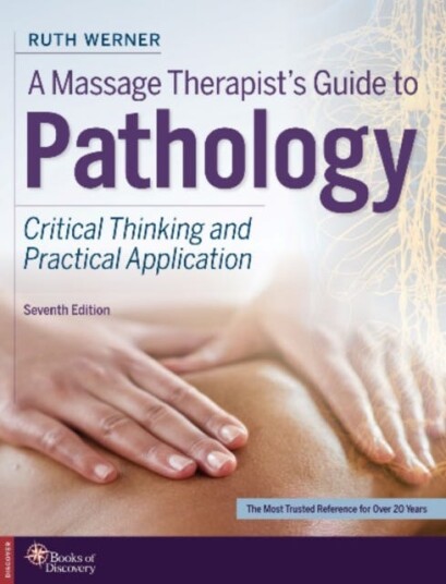A Massage Therapist's Guide to Pathology  Critical Thinking and Practical Application