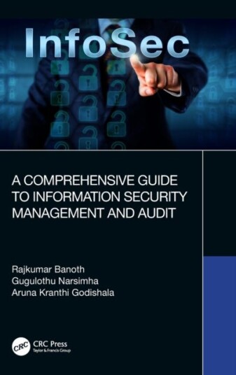 A Comprehensive Guide To Information Security Management And Audit Av Rajkumar (Marwadi Uni Gujarat India) Banoth, Gugulothu (Jawaharlal Nehru Tech Un