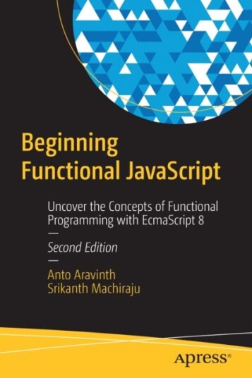 Beginning Functional JavaScript Uncover the Concepts of Functional Programming with EcmaScript 8
