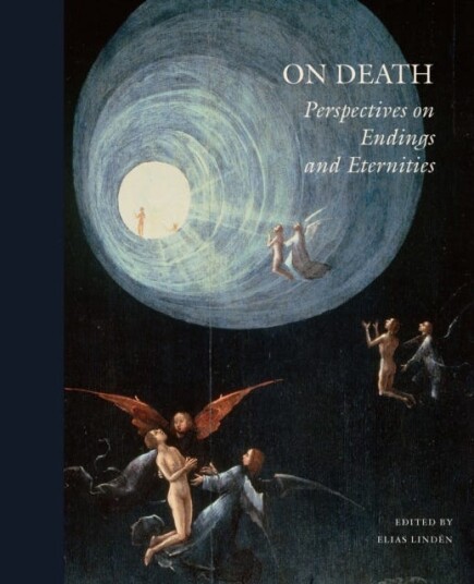 On Death: Perspectives on endings and eternities On Death: Perspectives on endings and eternities