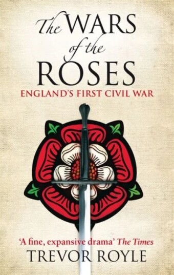 The Wars Of The Roses Av Trevor Royle The Wars Of The Roses Av Trevor Royle
