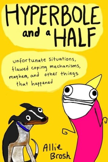 Hyperbole And A Half Av Alexandra Brosh Hyperbole And A Half Av Alexandra Brosh