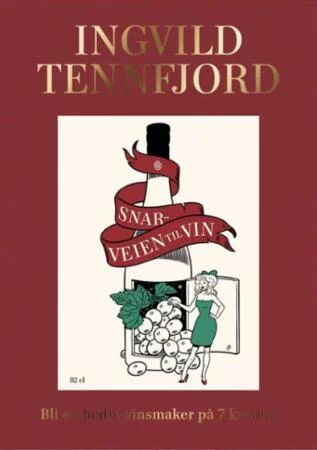 Snarveien Til Vin Av Ingvild Tennfjord Snarveien Til Vin Av Ingvild Tennfjord
