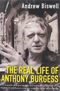 The Real Life Of Anthony Burgess Av Andrew Biswell