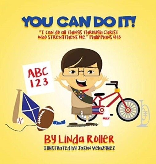 You Can Do It!  "I can do all things through Christ who strengthens me." Philippians 4:13
