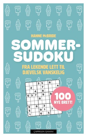 Sommersudoku. Fra lekende lett til djevelsk vanskelig - 100 nye brett! Sommersudoku. Fra lekende lett til djevelsk vanskelig - 100 nye brett!