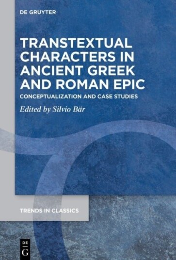 Transtextual Characters in Ancient Greek and Roman Epic Transtextual Characters in Ancient Greek and Roman Epic
