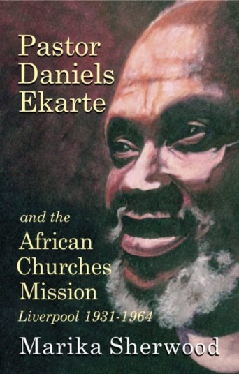 Pastor Daniels Ekarte And The African Churches Mission Av Marika Sherwood