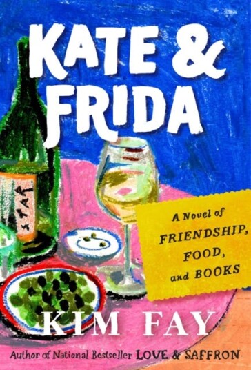 Kate & Frida  A Novel of Friendship, Food, and Books