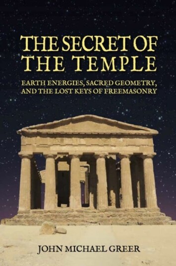 The Secret of the Temple Earth Energies Sacred Geometry and the Lost Keys of Freemasonry Revised Edition