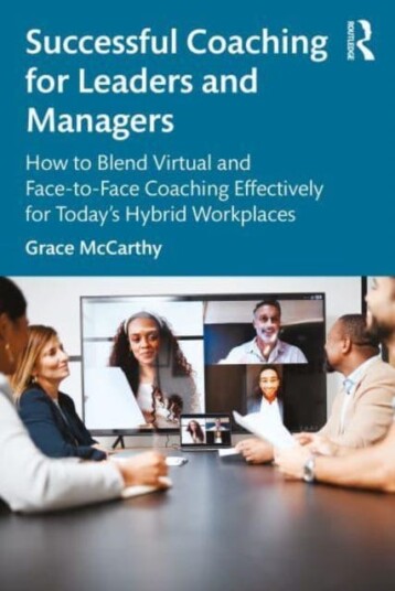 Successful Coaching for Leaders and Managers How to Blend Virtual and FacetoFace Coaching Effectively for Today's Hybrid Workplaces Successful Coaching for Leaders and Managers How to Blend Virtual and FacetoFace Coaching Effectively for Today's Hybrid Workplaces