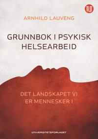Grunnbok I Psykisk Helsearbeid Av Arnhild Lauveng