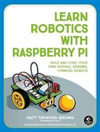 Learn Robotics With Raspberry Pi Av Matt Timmons-Brown