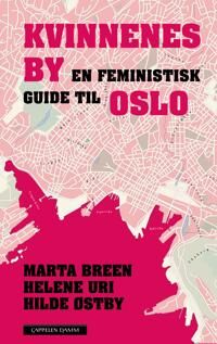 Kvinnenes By Av Marta Breen, Helene Uri, Hilde Østby