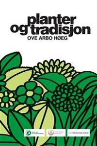 Planter Og Tradisjon Av Ove Arbo Høeg Planter Og Tradisjon Av Ove Arbo Høeg