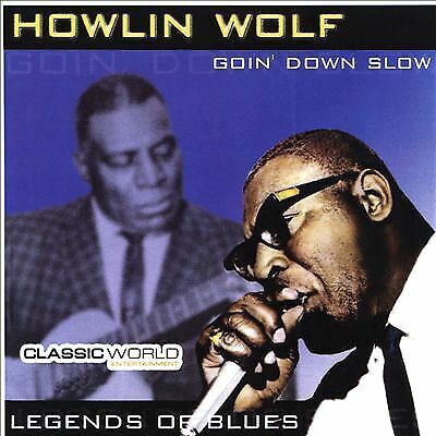 MediaTronixs Howlin’ Wolf : Goin’ Down Slow: Legends of the Blues CD (2018) Pre-Owned