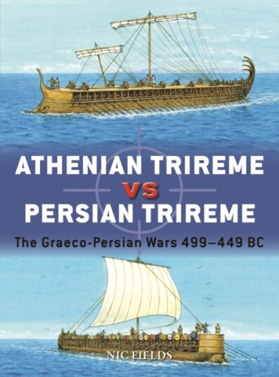 Athenian Trireme Vs Persian Trireme Av Nic Fields Athenian Trireme Vs Persian Trireme Av Nic Fields