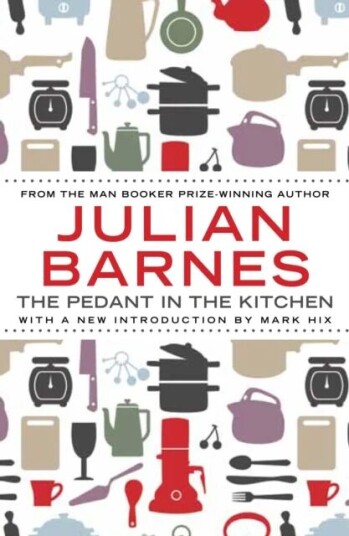 The Pedant In The Kitchen Av Julian (Author) Barnes