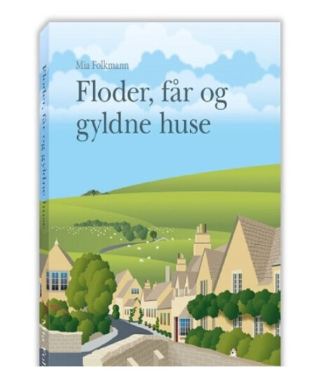 Floder, Får Og Gyldne Huse | Mia Folkmann | Språk: Dansk Floder, Får Og Gyldne Huse | Mia Folkmann | Språk: Dansk