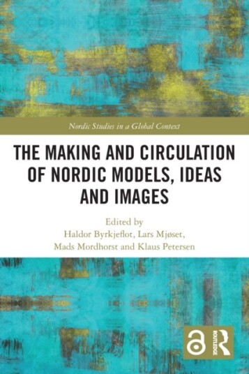 The Making and Circulation of Nordic Models Ideas and Image