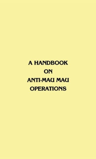 A Handbook on Anti Mau Mau Operations