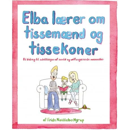 Elba Lærer Om Tissemænd Og Tissekoner | Frida Nøddebo Nyrup | Språk: Dansk Elba Lærer Om Tissemænd Og Tissekoner | Frida Nøddebo Nyrup | Språk: Dansk