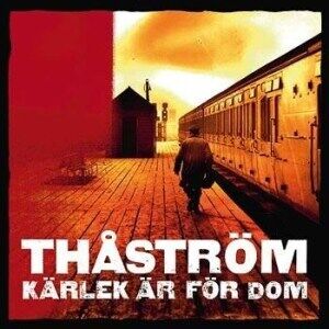 Bengans Thåström - Kärlek är för dom