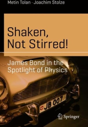 Shaken, Not Stirred! James Bond in the Spotlight of Physics