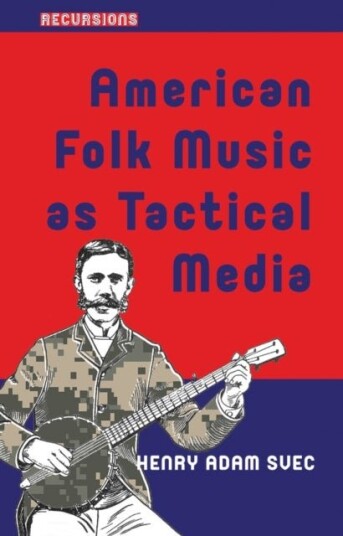 American Folk Music as Tactical Media American Folk Music as Tactical Media