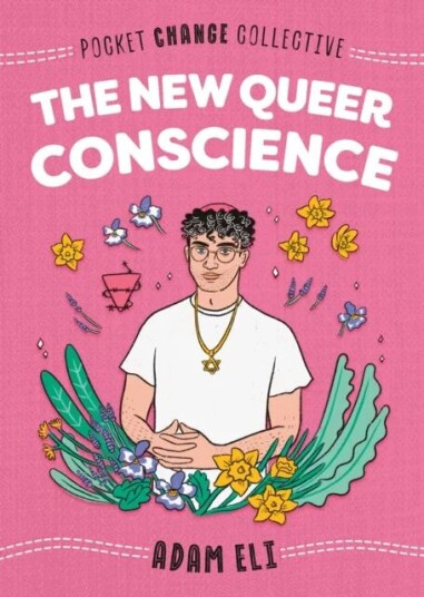 The New Queer Conscience Av Adam Eli