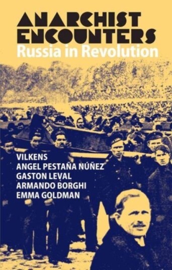 Anarchist Encounters Av Emma Goldman, Gaston Leval, Angel Pestana, Jack Wilkens Anarchist Encounters Av Emma Goldman, Gaston Leval, Angel Pestana, Jack Wilkens