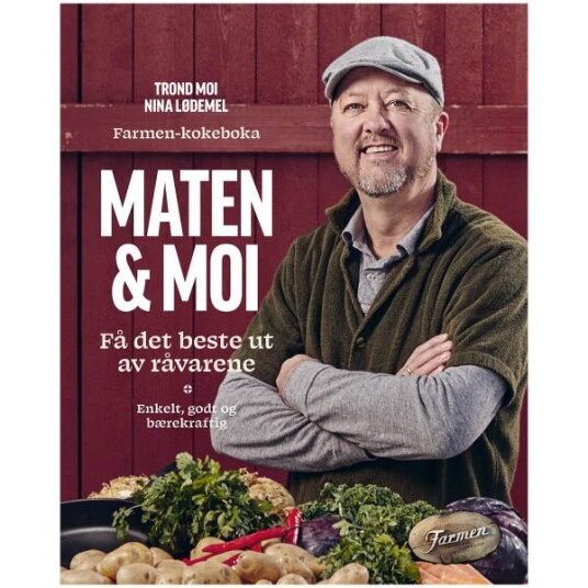 Trond Moi Maten & Moi kokebok - Bærekraftige oppskrifter på Norsk