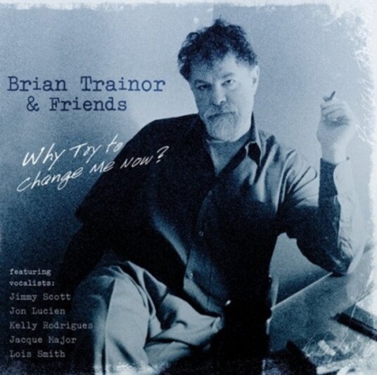 Brian Trainor Why Try To Change Me Now? CD