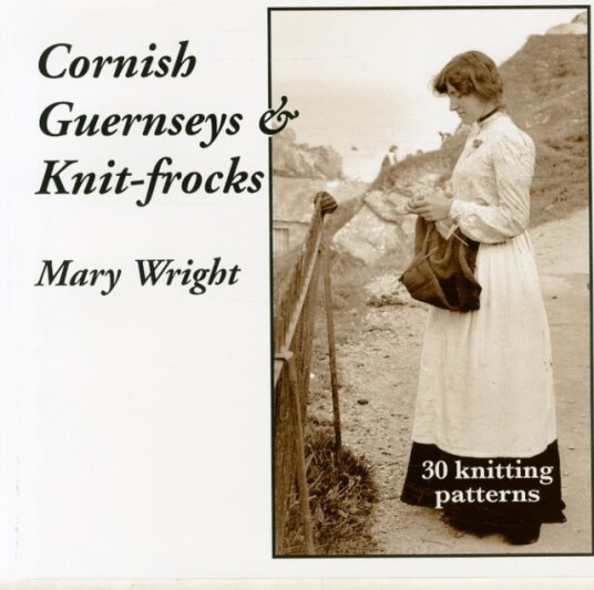 Cornish Guernseys And Knit-Frocks Av Mary Wright