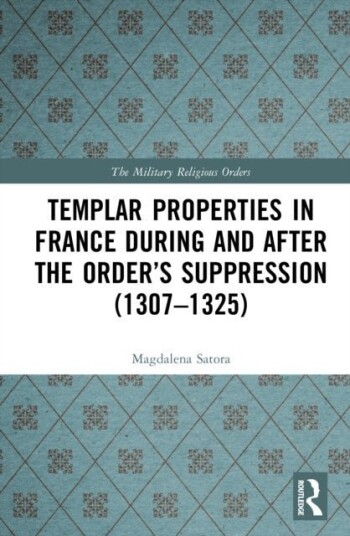 Templar Properties in France during and after the Order’s Suppression 1307–1325
