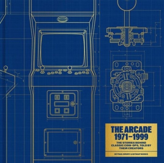 The Arcade 1971–1999: The Stories Behind Classic Coin Ops Told By Their Creators