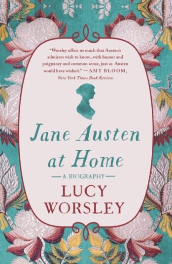 Jane Austen at Home  A Biography