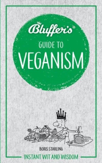 Bluffer'S Guide To Veganism Av Boris Starling