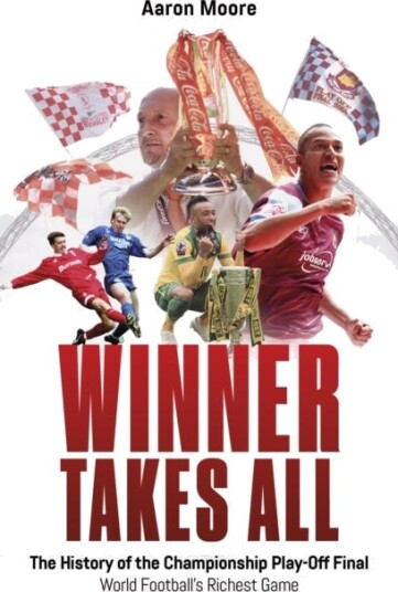 Winner Takes All The History of the Championship Play Off Final World Football's Richest Game Winner Takes All The History of the Championship Play Off Final World Football's Richest Game