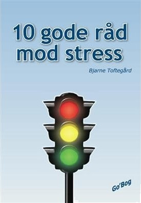 10 Gode Råd Mod Stress | Bjarne Toftegård | Språk: Dansk