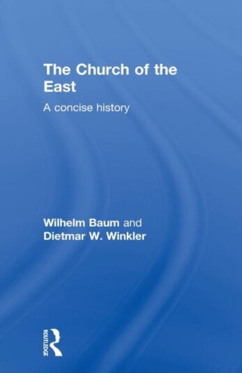 The Church of the East A Concise History