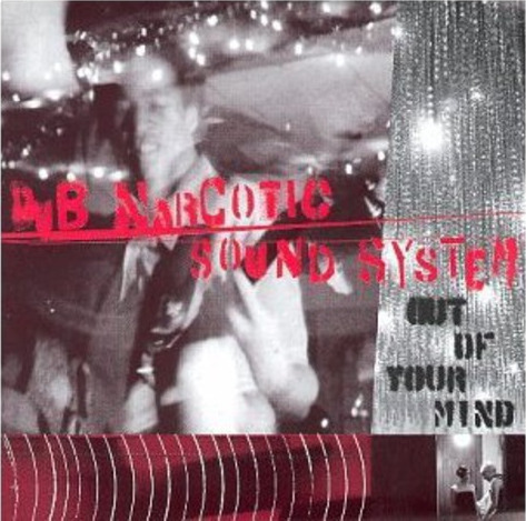Dub Narcotic Sound System Out Of Your Mind CD