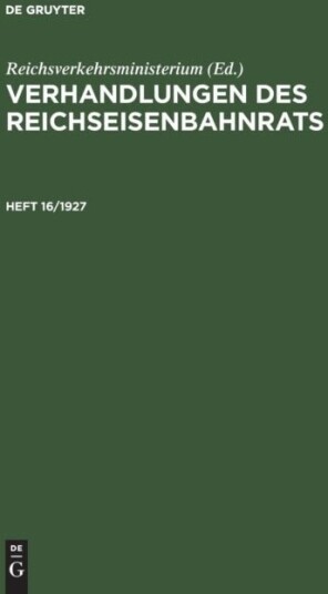 Verhandlungen Des Reichseisenbahnrats. Heft 16/1927