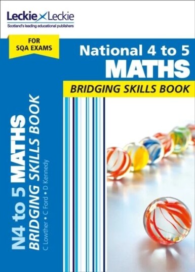 National 4 To 5 Maths Bridging Skills Book Av Leckie, Craig Lowther, Clare Ford, Dominic Kennedy
