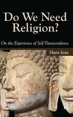 Do We Need Religion? On the Experience of Selftranscendence