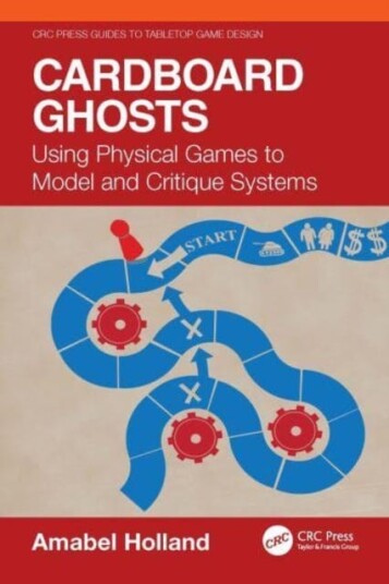 Cardboard Ghosts Using Physical Games to Model and Critique Systems Cardboard Ghosts Using Physical Games to Model and Critique Systems