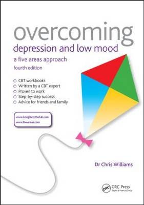 Overcoming Depression and Low Mood A Five Areas Approach, Fourth Edition