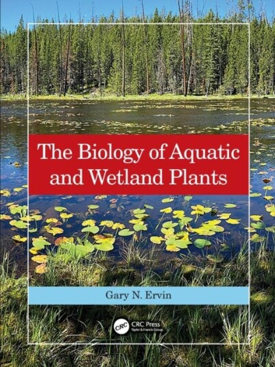 The Biology Of Aquatic And Wetland Plants Av Gary N. (Mississippi State University Usa) Ervin