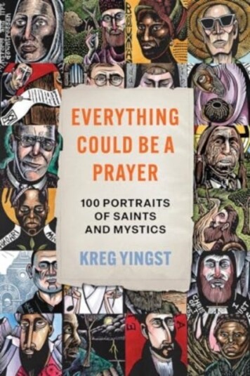 Everything Could Be a Prayer One Hundred Portraits of Saints and Mystics Everything Could Be a Prayer One Hundred Portraits of Saints and Mystics